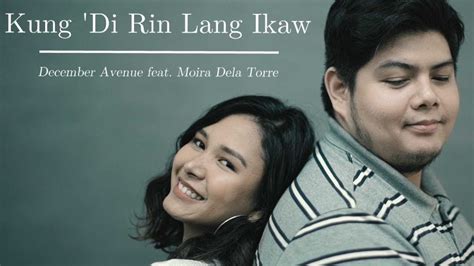 december avenue kung di rin lang ikaw|MV: December Avenue ft. Moira dela Torre's Kung 'Di Rin Lang .